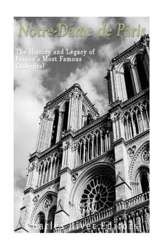 portada Notre-Dame de Paris: The History and Legacy of France's Most Famous Cathedral (en Inglés)