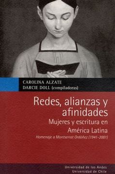 portada Redes, Alianzas y Afinidades: Mujeres y Escritura en América Latina. Homenaje a Monserrat Ordóñez (1941-2001)