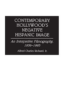 portada Contemporary Hollywood's Negative Hispanic Image: An Interpretive Filmography, 1956-1993: An Interpretive Filmography, 1960-93 (Bibliographies and Indexes in the Performing Arts) (in English)