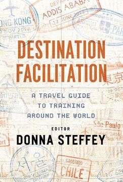 portada Destination Facilitation: A Travel Guide to Training Around the World (en Inglés)
