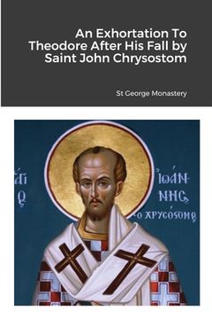 portada An Exhortation To Theodore After His Fall by Saint John Chrysostom (en Inglés)
