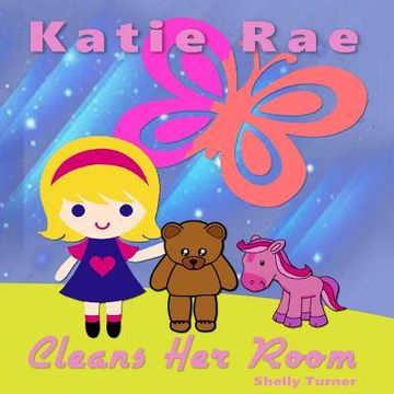 portada Katie Rae Cleans Her Room (en Inglés)