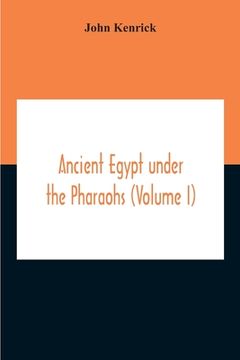 portada Ancient Egypt Under The Pharaohs (Volume I) (en Inglés)