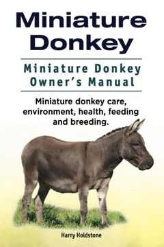 portada Miniature Donkey. Miniature Donkey Owners Manual. Miniature Donkey care, environment, health, feeding and breeding. (en Inglés)