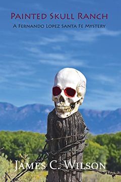 portada Painted Skull Ranch, a Fernando Lopez Santa fe Mystery (in English)