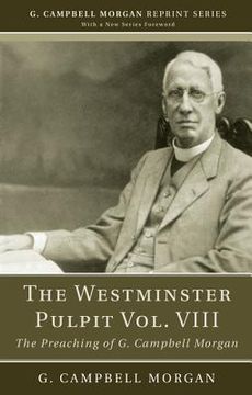 portada the westminster pulpit, volume viii: the preaching of g. campbell morgan (en Inglés)