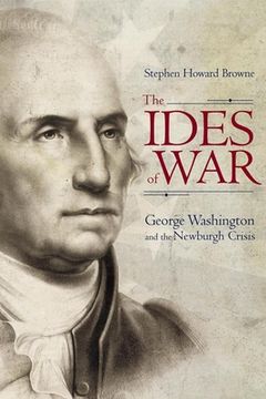 portada The Ides of War: George Washington and the Newburgh Crisis