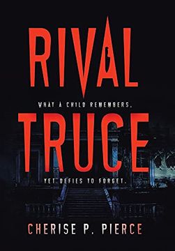portada Rival Truce: What a Child Remembers, yet Defies to Forget (en Inglés)