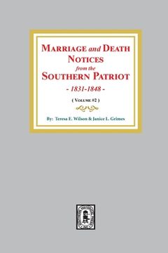 portada Marriage and Death Notices from the Southern Patriot, 1831-1848. (Volume #2) (en Inglés)