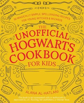 portada The Unofficial Hogwarts Cookbook for Kids: 50 Magically Simple, Spellbinding Recipes for Young Witches and Wizards (Unofficial Hogwarts Books) (in English)