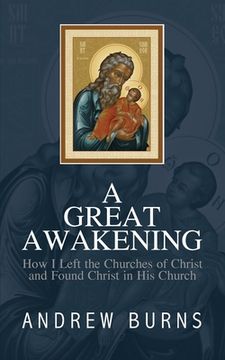 portada The Great Awakening: How I left the church of Christ and found Christ in his Church