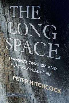 portada The Long Space: Transnationalism and Postcolonial Form (Cultural Memory in the Present) (en Inglés)