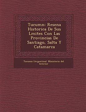 Libro Tucum N: Resena Historica De Sus L Mites Con Las Provincias De ...