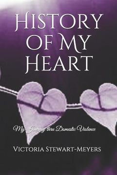 portada History of My Heart: My Journey Thru Domestic Violence (en Inglés)
