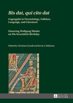 portada Bis dat, qui cito dat; Gegengabe in Paremiology, Folklore, Language, and Literature - Honoring Wolfgang Mieder on His Seventieth Birthday 