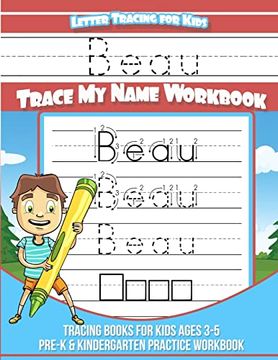 portada Beau Letter Tracing for Kids Trace my Name Workbook: Tracing Books for Kids Ages 3 - 5 Pre-K & Kindergarten Practice Workbook (en Inglés)