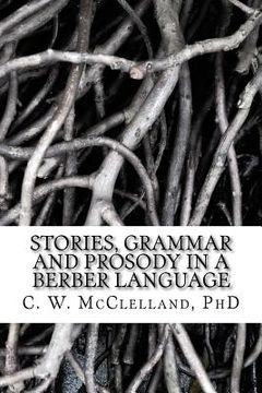 portada Stories, Grammar and Prosody in a Berber Language: : Demonstration of Grammar Discovery