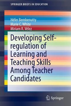 portada Developing Self-Regulation of Learning and Teaching Skills Among Teacher Candidates (en Inglés)