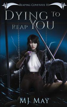 portada Dying to Reap You: Reaping Covetous III A Supernatural Urban Fantasy With a Paranormal Twist (en Inglés)
