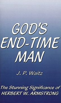portada god's end-time man: the stunning significance of herbert w. armstrong (en Inglés)