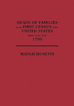 portada heads of families at the first census of the united states taken in the year 1790: massachusetts (en Inglés)