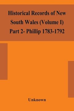 portada Historical records of New South Wales (Volume I) Part 2- Phillip 1783-1792 (en Inglés)