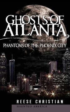 portada Ghosts of Atlanta: Phantoms of the Phoenix City (en Inglés)