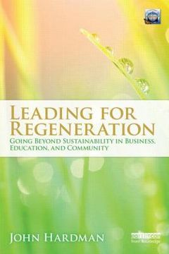 portada Leading For Regeneration: Going Beyond Sustainability in Business Education, and Community (en Inglés)