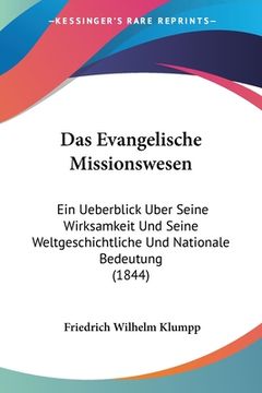 portada Das Evangelische Missionswesen: Ein Ueberblick Uber Seine Wirksamkeit Und Seine Weltgeschichtliche Und Nationale Bedeutung (1844) (en Alemán)