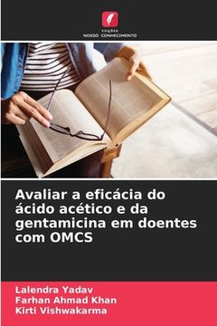 portada Avaliar a Eficácia do Ácido Acético e da Gentamicina em Doentes com Omcs (en Portugués)