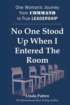 portada No One Stood Up When I Entered the Room: One Woman's Journey from Command to True Leadership (en Inglés)