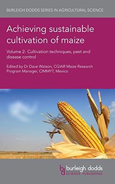 portada Achieving Sustainable Cultivation of Maize Volume 2: Cultivation Techniques, Pest and Disease Control (Burleigh Dodds Series in Agricultural Science) (en Inglés)