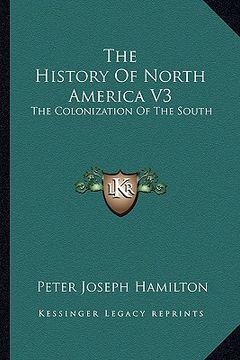 portada the history of north america v3: the colonization of the south (in English)