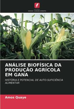 portada Análise Biofísica da Produção Agrícola em Gana: História e Potencial de Auto-Suficiência Alimentar (en Portugués)