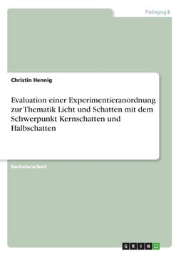 portada Evaluation einer Experimentieranordnung zur Thematik Licht und Schatten mit dem Schwerpunkt Kernschatten und Halbschatten