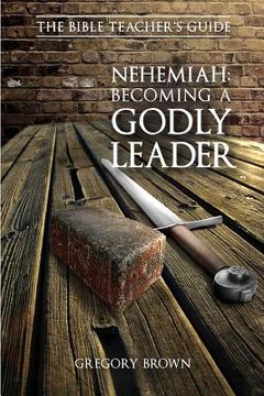 portada Nehemiah: Becoming a Godly Leader (en Inglés)