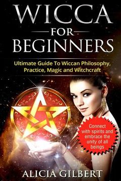 portada Wicca For Beginners: The Complete Beginners Guide To Wiccan Magic, Witchcraft, Symbols & Traditions (in English)