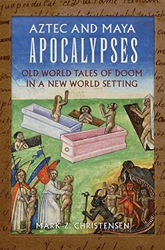 portada Aztec and Maya Apocalypses: Old World Tales of Doom in a new World Setting (en Inglés)