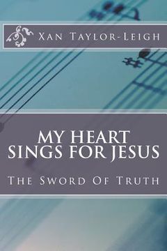 portada My Heart Sings For Jesus: The Sword Of Truth (in English)