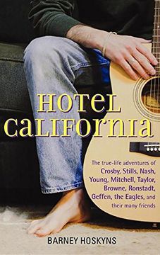 portada Hotel California: The True-Life Adventures of Crosby, Stills, Nash, Young, Mitchell, Taylor, Browne, Ronstadt, Geffen, the Eagles, and Their Many Friends (in English)