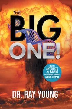 portada The Big One!: How to Anticipate and Survive the Coming Economic Mega-Crash (en Inglés)