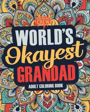 portada Worlds Okayest Grandad: A Snarky, Irreverent & Funny Grandad Coloring Book for Adults: Volume 1 (Funny Gifts for Grandad)