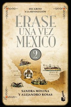 portada Erase una vez Mexico 2. Del Grito a la Revolucion (in Spanish)