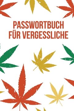 portada Passwortbuch für Vergessliche: Praktisches Passwort Buch mit A-Z Register zum Verwalten von Passwörtern, Zugangsdaten und PINs - Mit Hanfmotiv (in German)