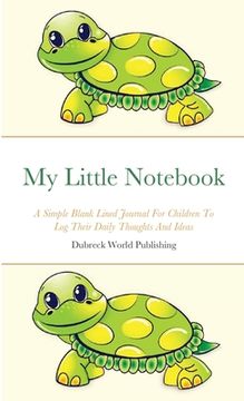 portada My Little Notebook: A Simple Blank Lined Journal For Children To Log Their Daily Thoughts And Ideas (en Inglés)