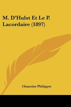 portada M. D'Hulst Et Le P. Lacordaire (1897) (in French)