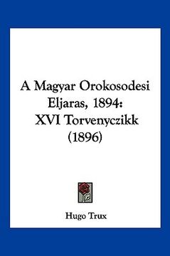 portada A Magyar Orokosodesi Eljaras, 1894: XVI Torvenyczikk (1896) (en Hebreo)