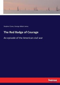 portada The Red Badge of Courage: An episode of the American civil war (en Inglés)