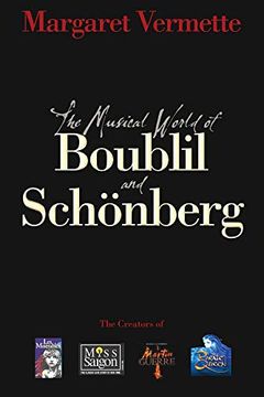 portada The Musical World of Boublil and Schonberg: The Creators of Les Miserables, Miss Saigon, Martin Guerre, and the Pirate Queen (en Inglés)