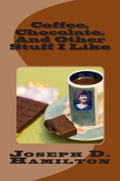 portada Coffee, Chocolate, And Other Stuff I Like (en Inglés)